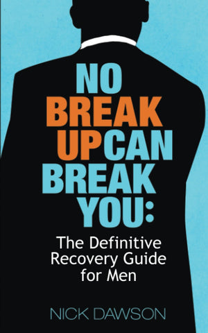 No Breakup Can Break You: The Definitive Recovery Guide for Men,Used