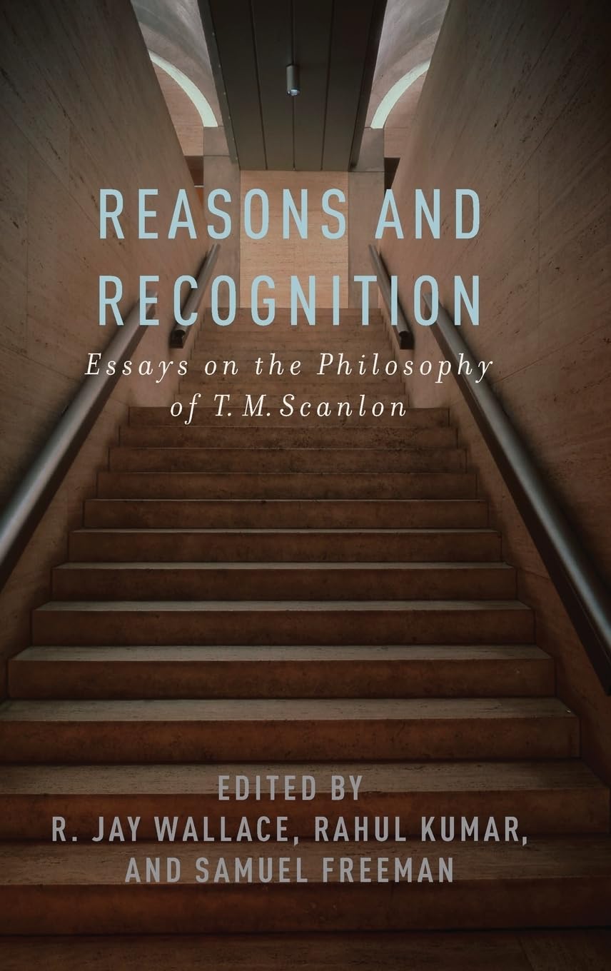 Reasons And Recognition: Essays On The Philosophy Of T.M. Scanlon,Used
