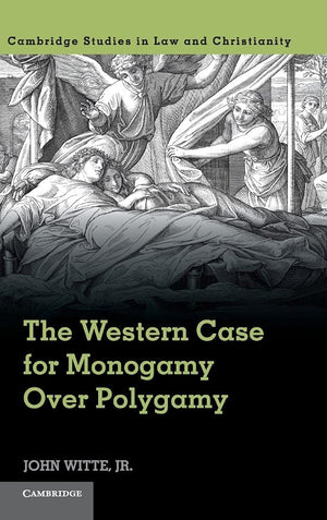 The Western Case for Monogamy over Polygamy (Law and Christianity),Used
