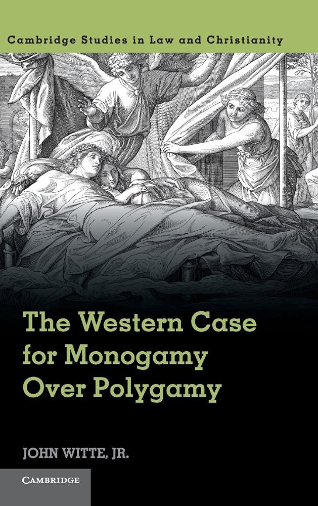 The Western Case for Monogamy over Polygamy (Law and Christianity),Used