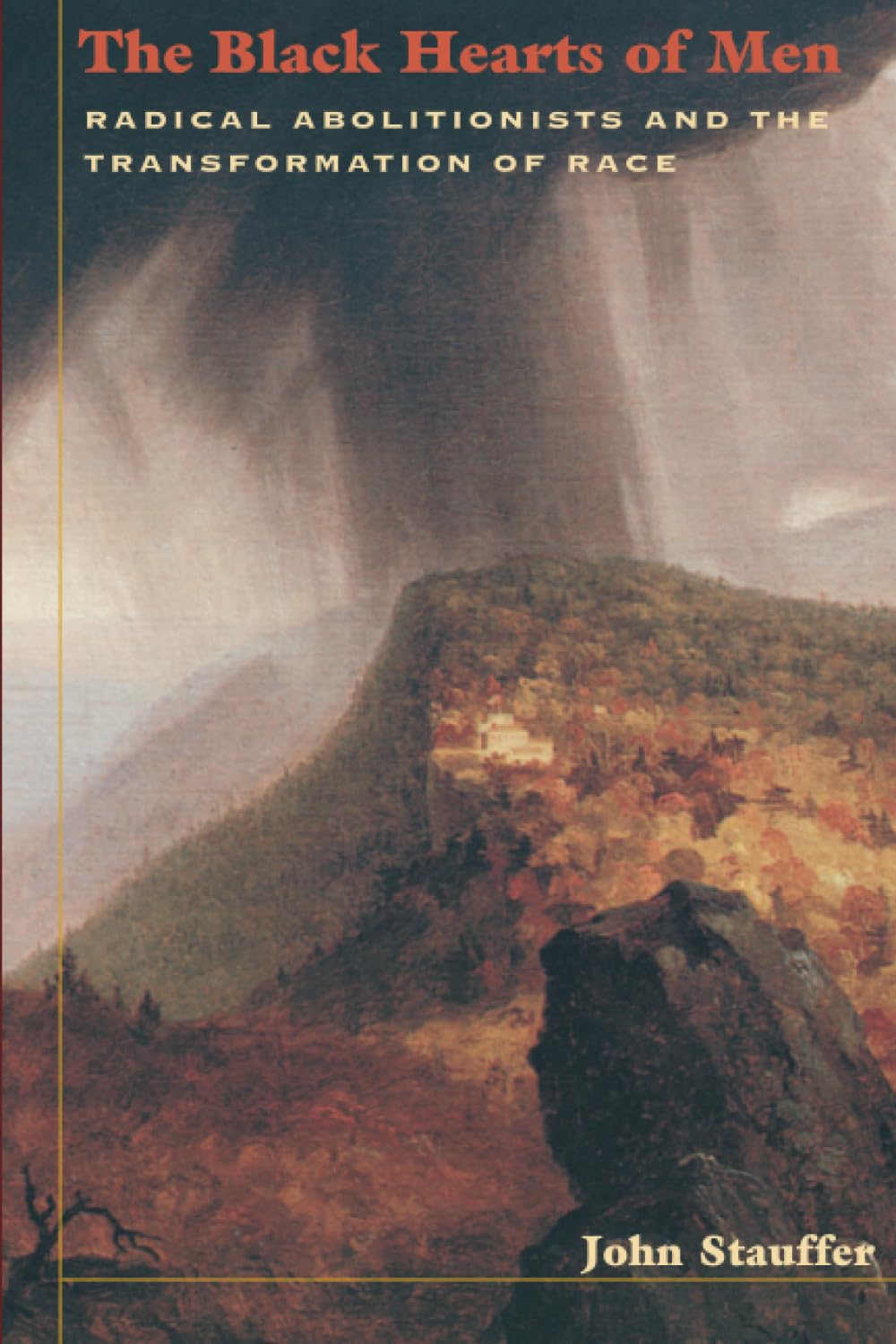 The Black Hearts Of Men: Radical Abolitionists And The Transformation Of Race,New