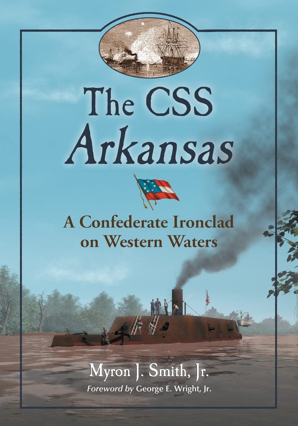 The Css Arkansas: A Confederate Ironclad On Western Waters