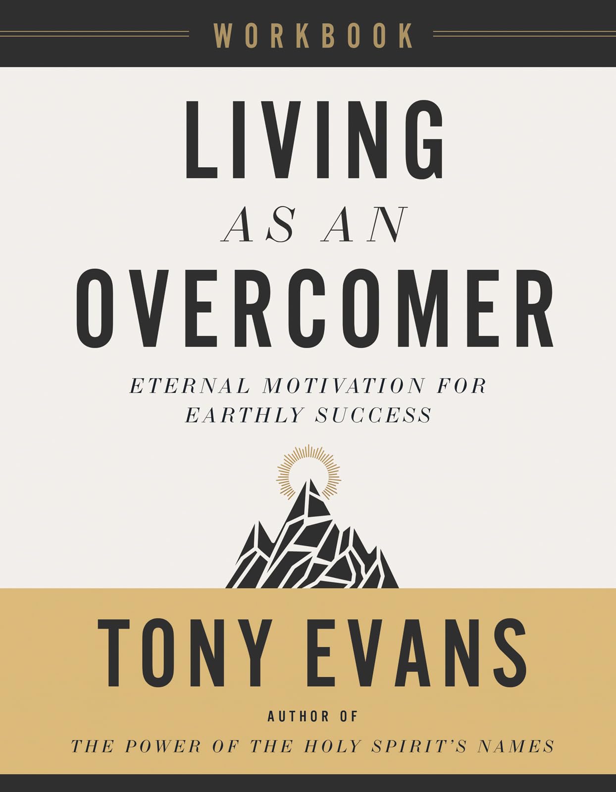 Living As An Overcomer Workbook: Eternal Motivation For Earthly Success,Used
