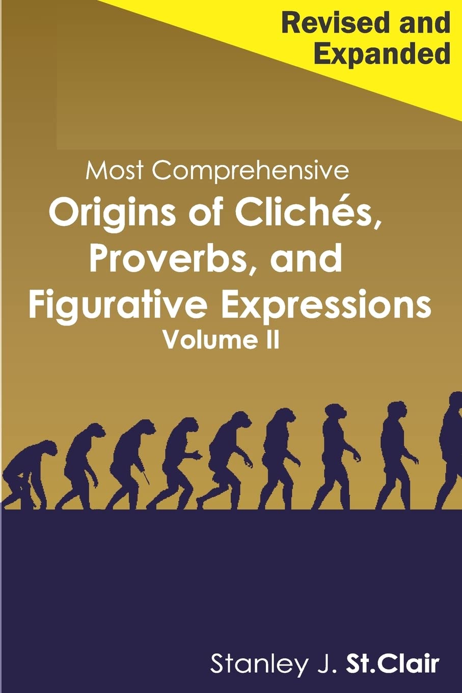 Most Comprehensive Origins of Cliches, Proverbs and Figurative Expressions Volume II: Revised and Expanded,Used