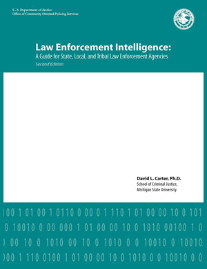 Law Enforcement Intelligence: A Guide for State, Local, and Tribal Law Enforcement Agencies (Second Edition),New