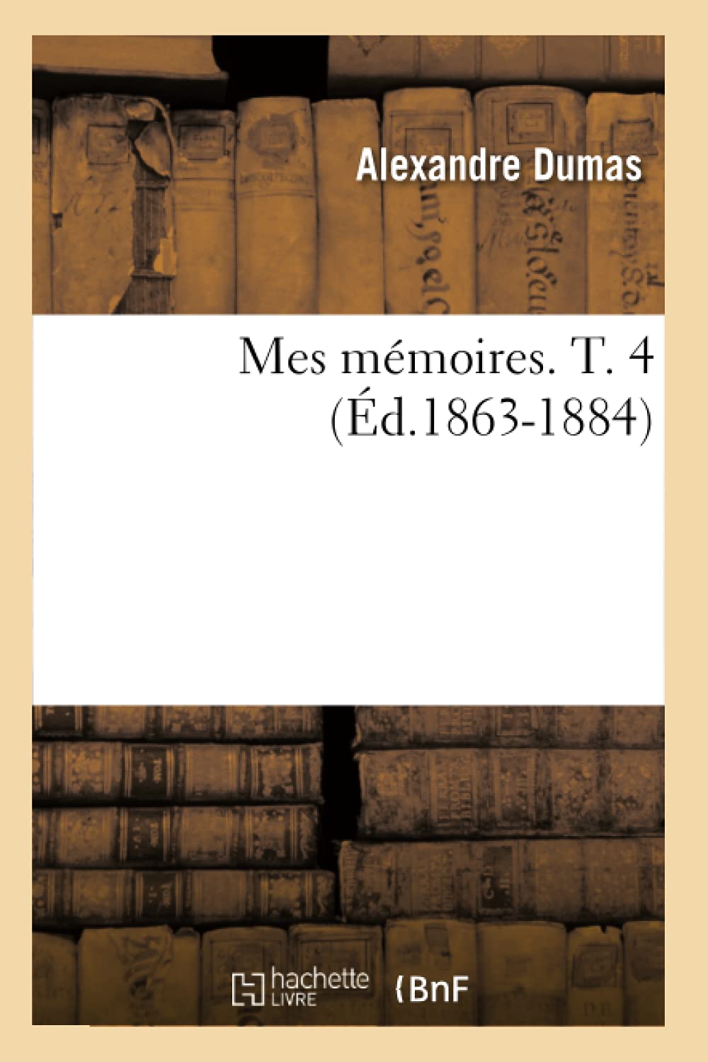 Mes Mmoires. T. 4 (d.18631884) (Litterature) (French Edition),Used