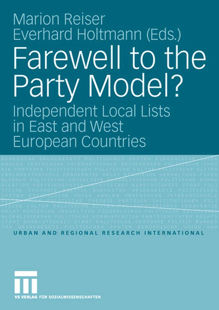 Farewell to the Party Model?: Independent Local Lists in East and West European Countries (Urban and Regional Research Internati,Used