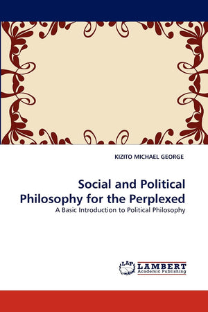 Social and Political Philosophy for the Perplexed: A Basic Introduction to Political Philosophy,Used
