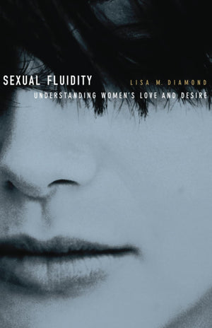 Sexual Fluidity: Understanding Womens Love and Desire,Used