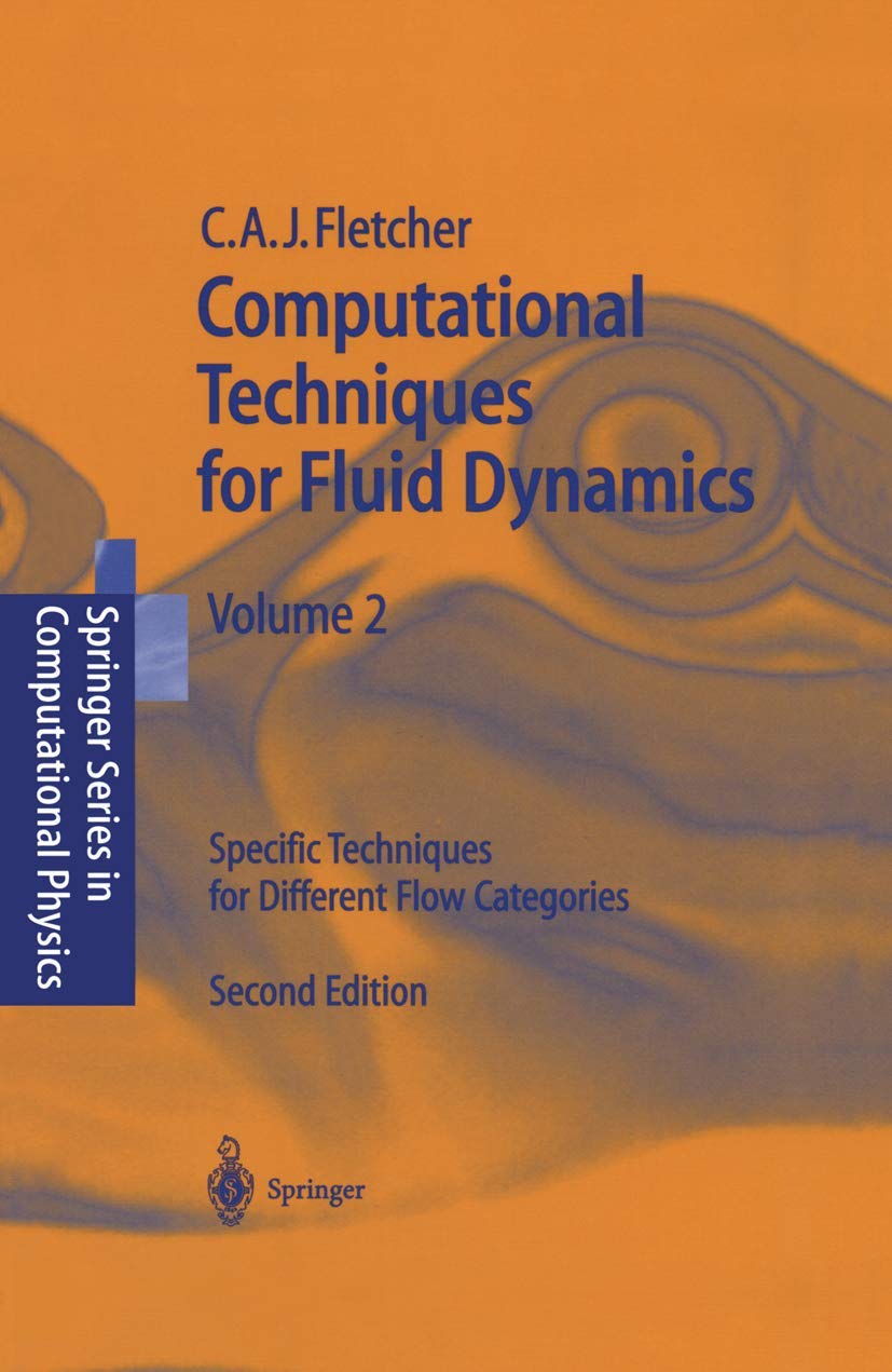 Computational Techniques for Fluid Dynamics 2: Specific Techniques for Different Flow Categories (Scientific Computation),New