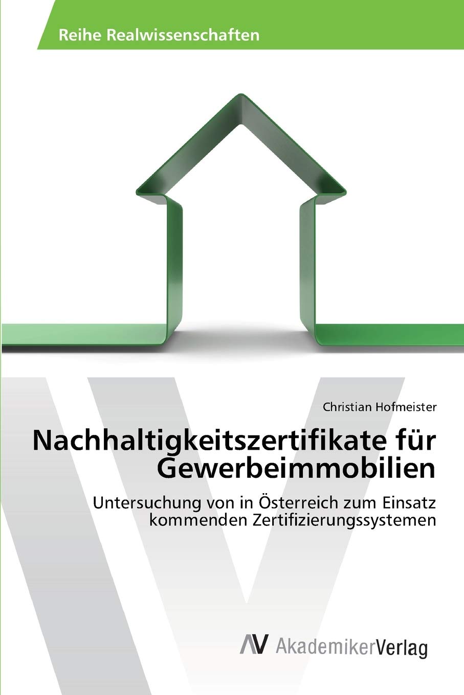 Nachhaltigkeitszertifikate fr Gewerbeimmobilien: Untersuchung von in sterreich zum Einsatz kommenden Zertifizierungssystemen (Ge,Used