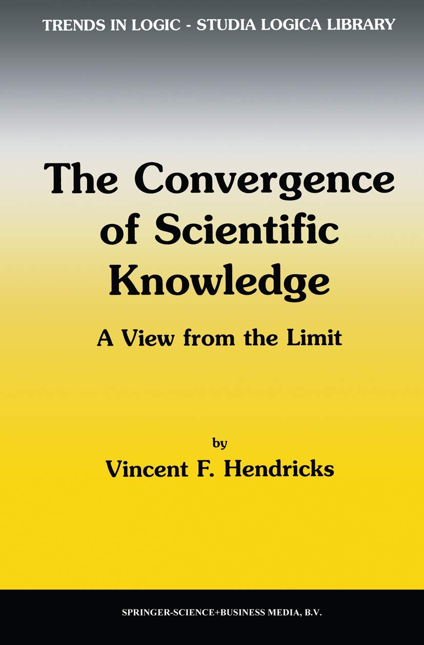 The Convergence of Scientific Knowledge: A View from the Limit,Used