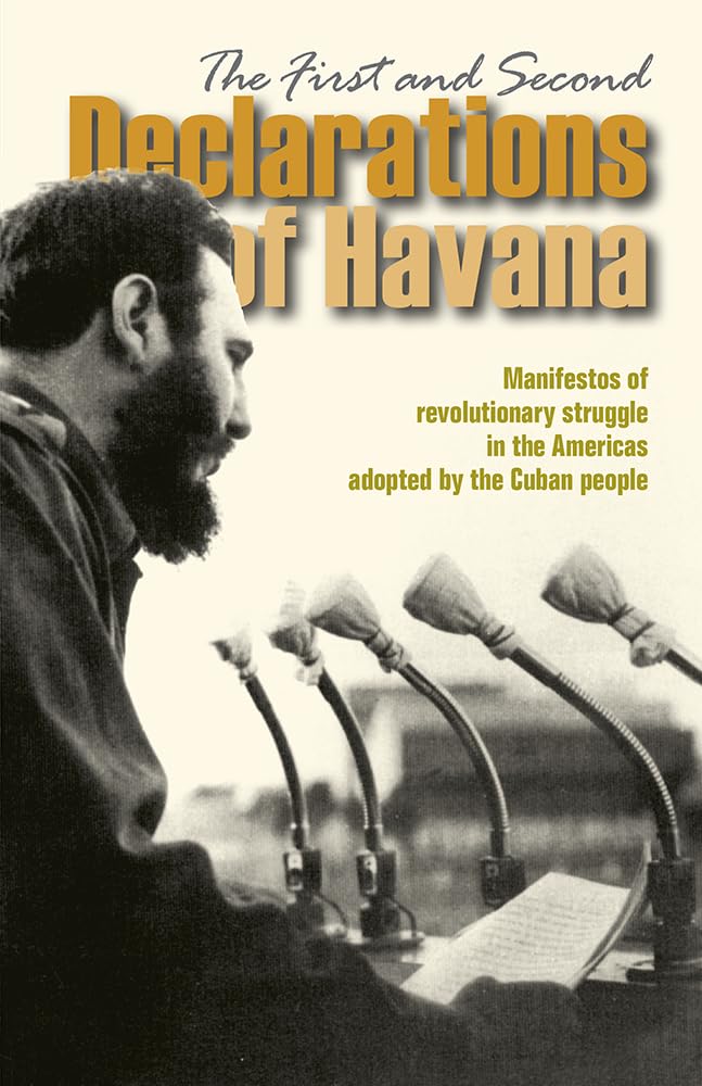 The First and Second Declarations of Havana: Manifestos of revolutionary struggle in the Americas adopted by the Cuban people (T,Used