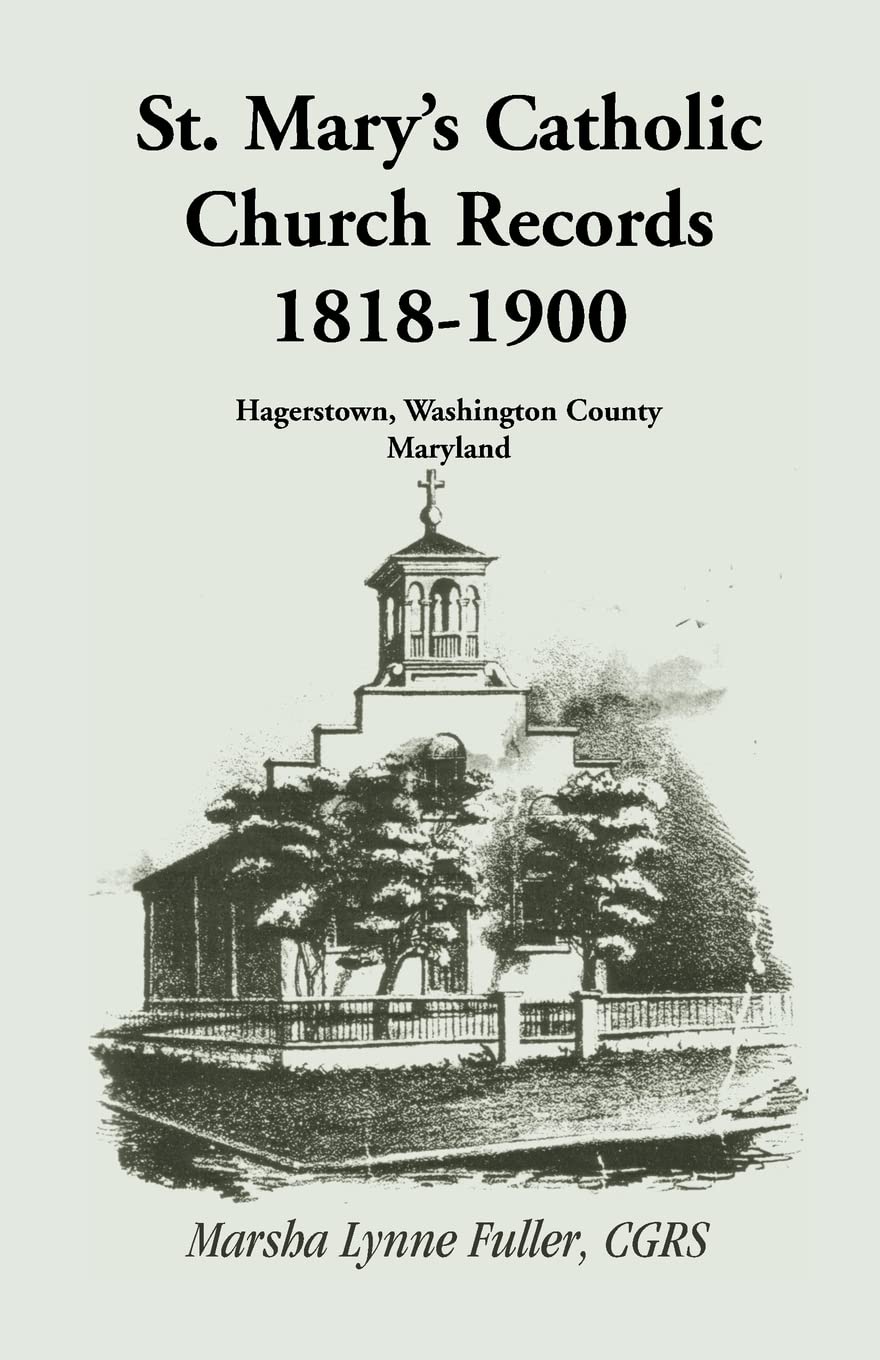 St. Marys Catholic Church Records: 18181900, Hagerstown, Washington County, Maryland,Used