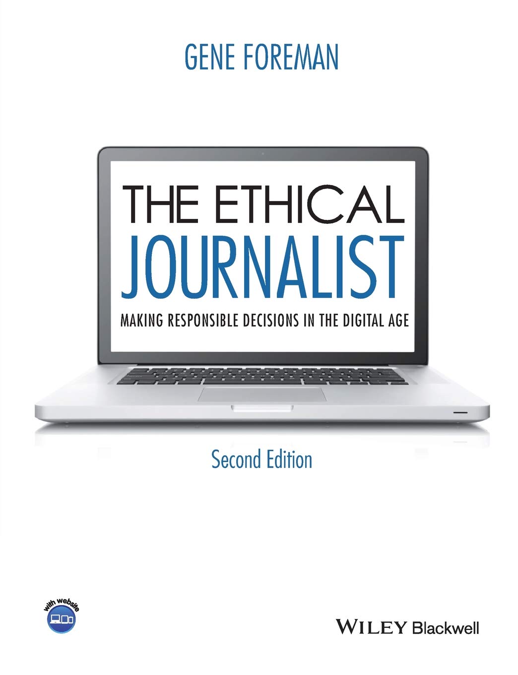The Ethical Journalist: Making Responsible Decisions in the Digital Age,Used