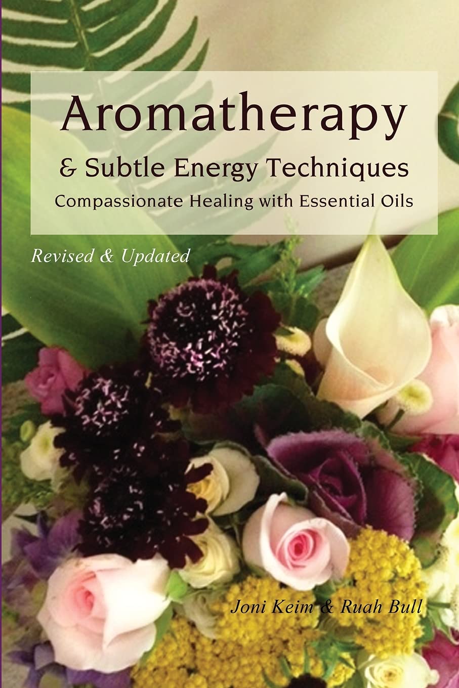 Aromatherapy & Subtle Energy Techniques: Compassionate Healing with Essential Oils, Revised & Updated,Used