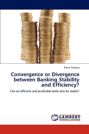 Convergence or Divergence between Banking Stability and Efficiency?: Can an efficient and profitable bank also be stable?,Used