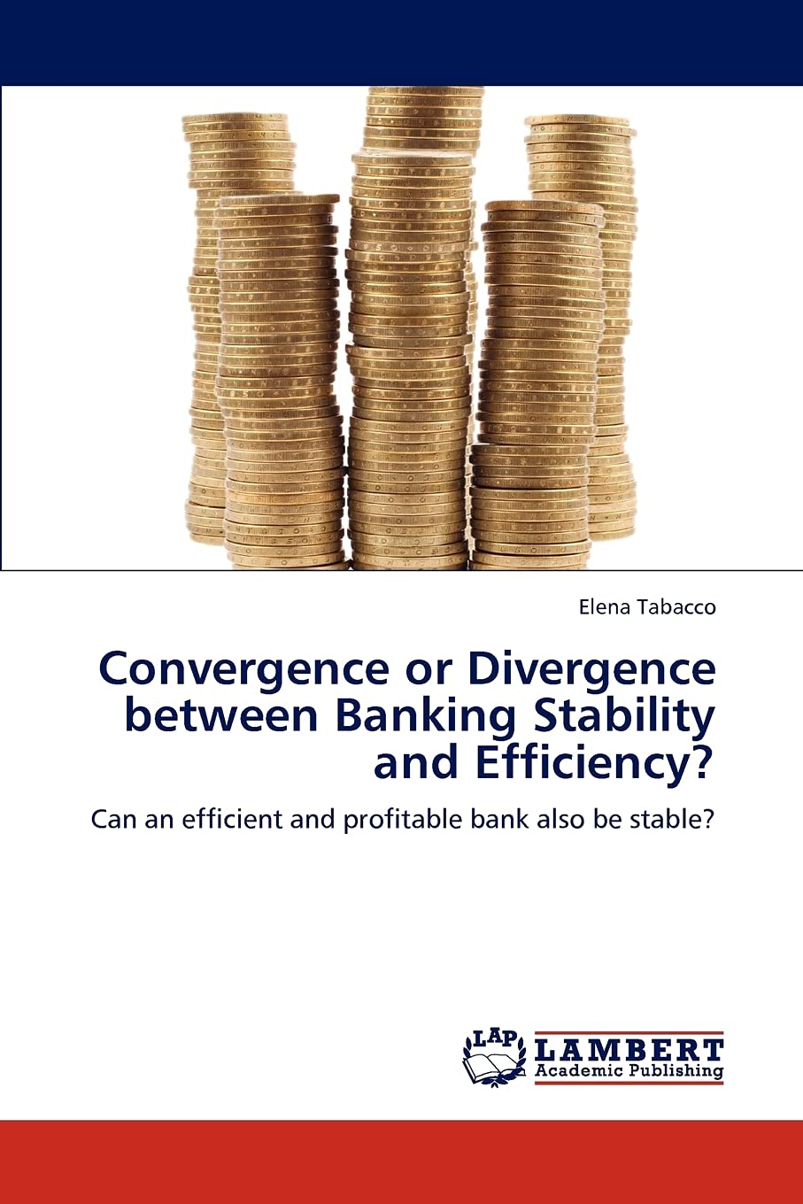 Convergence or Divergence between Banking Stability and Efficiency?: Can an efficient and profitable bank also be stable?,Used