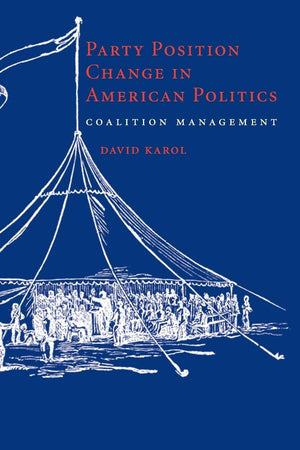 Party Position Change in American Politics: Coalition Management,Used