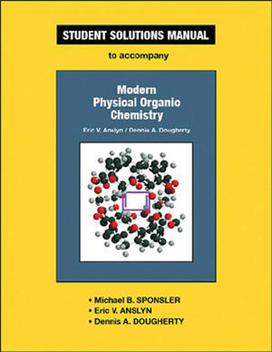 Student Solutions Manual To Accompany Modern Physical Organic Chemistry,Used