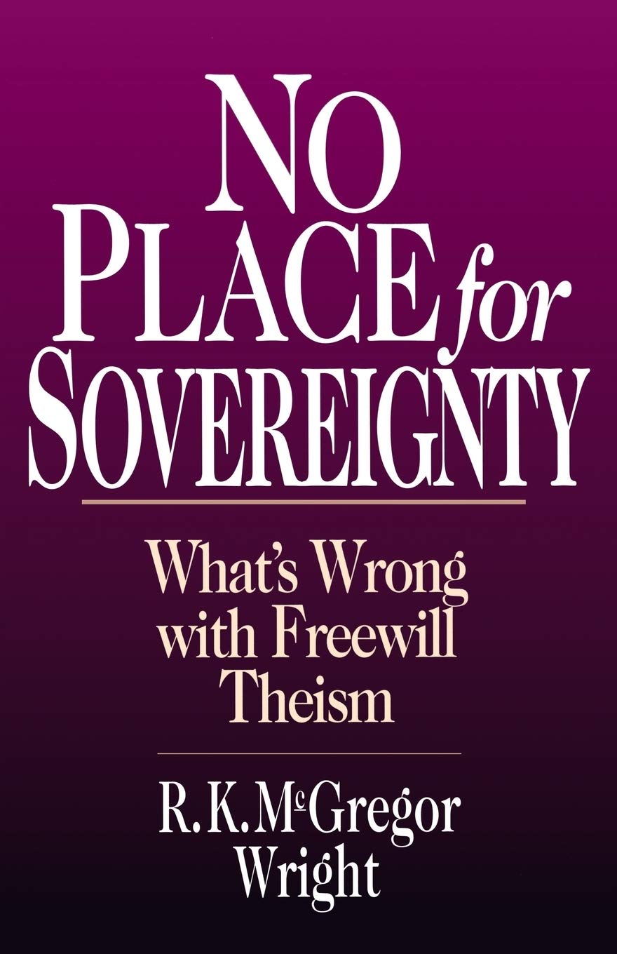 No Place for Sovereignty: What's Wrong with Freewill Theism,Used