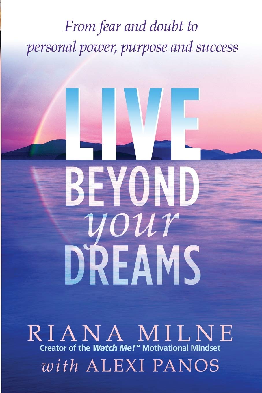 Live Beyond Your Dreams: From Fear And Doubt To Personal Power, Purpose And Success,Used