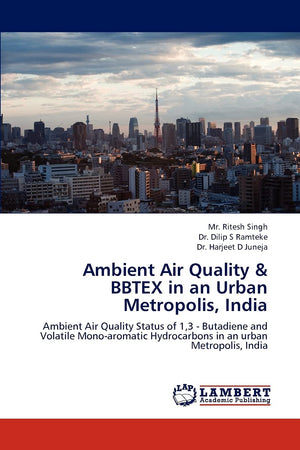 Ambient Air Quality & BBTEX in an Urban Metropolis, India: Ambient Air Quality Status of 1,3  Butadiene and Volatile Monoaroma,Used