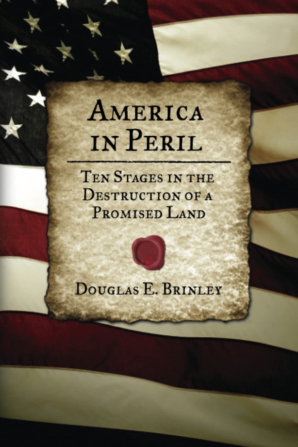 America in Peril: 10 Stages in the Destruction of a Promised Land,Used