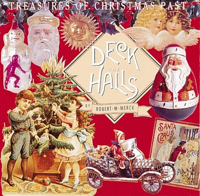 Deck the Halls: Treasures of Christmas Past,Used