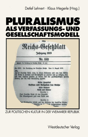 Pluralismus Als Verfassungs Und Gesellschaftsmodell: Zur Politischen Kultur In Der Weimarer Republik (German Edition),Used