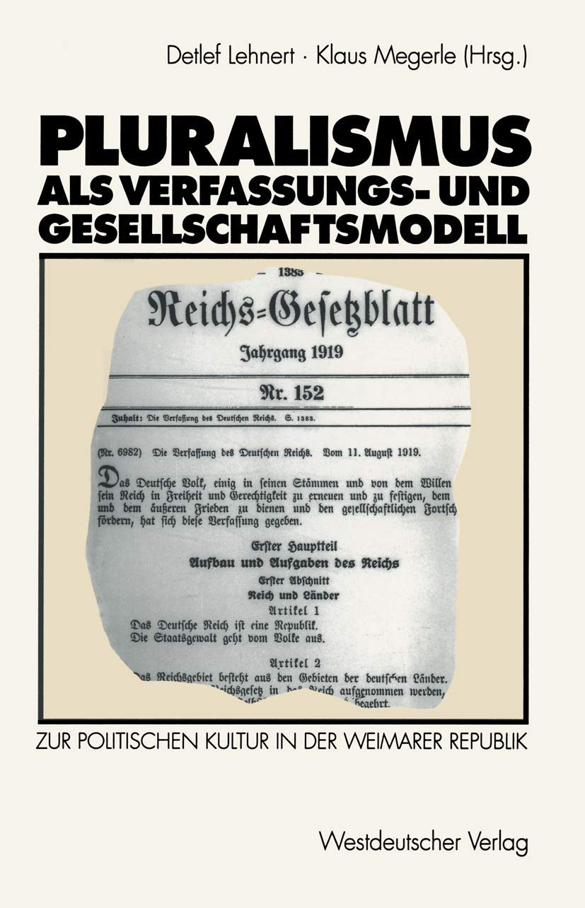 Pluralismus Als Verfassungs Und Gesellschaftsmodell: Zur Politischen Kultur In Der Weimarer Republik (German Edition),Used