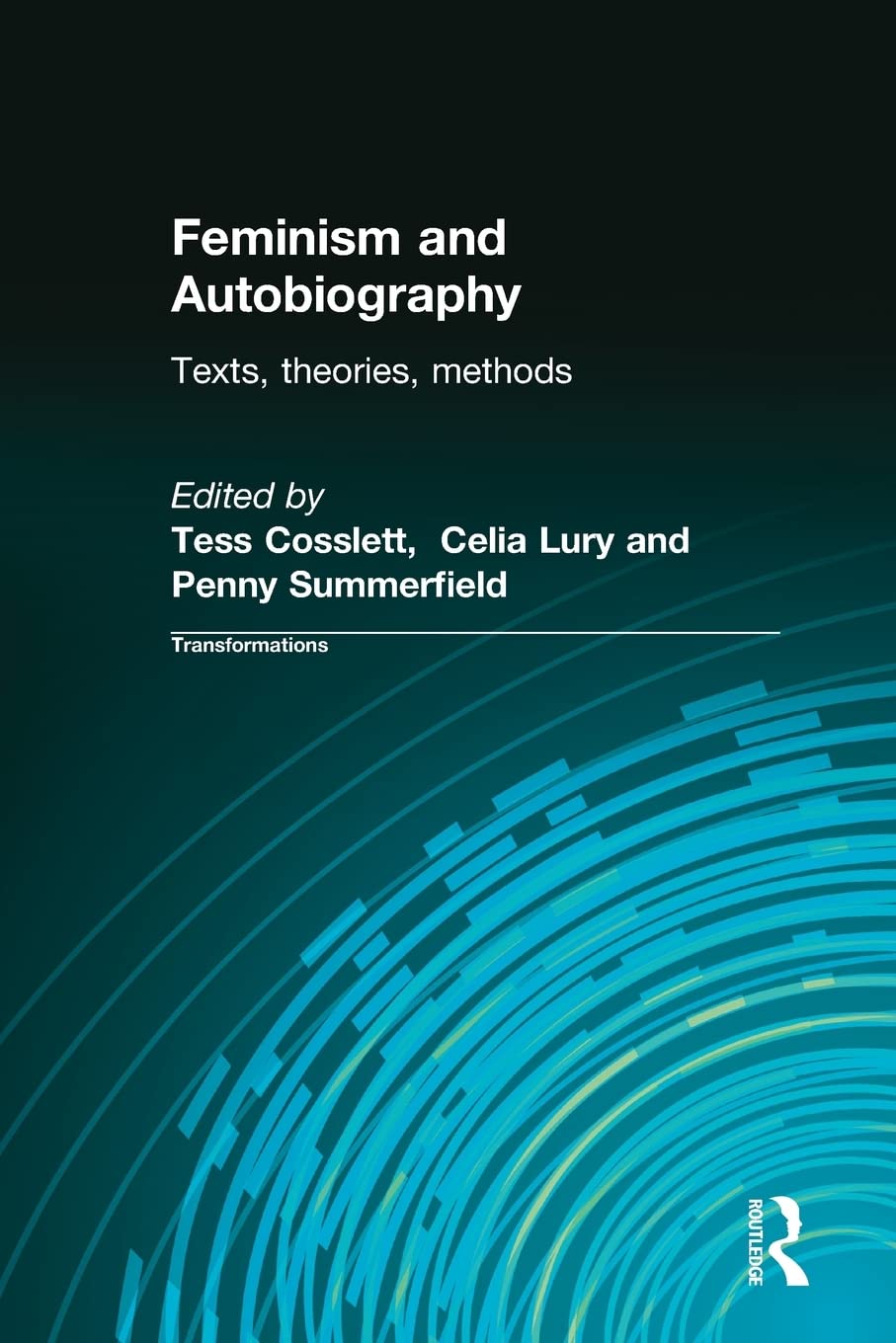 Feminism & Autobiography: Texts, Theories, Methods (Transformations),New