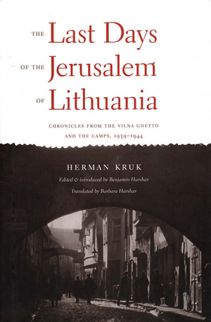The Last Days of the Jerusalem of Lithuania: Chronicles from the Vilna Ghetto and the Camps, 19391944,Used
