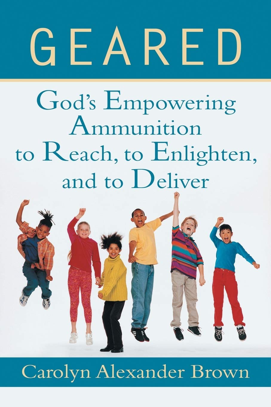 Geared: God'S Empowering Ammunition To Reach, To Enlighten, And To Deliver,Used