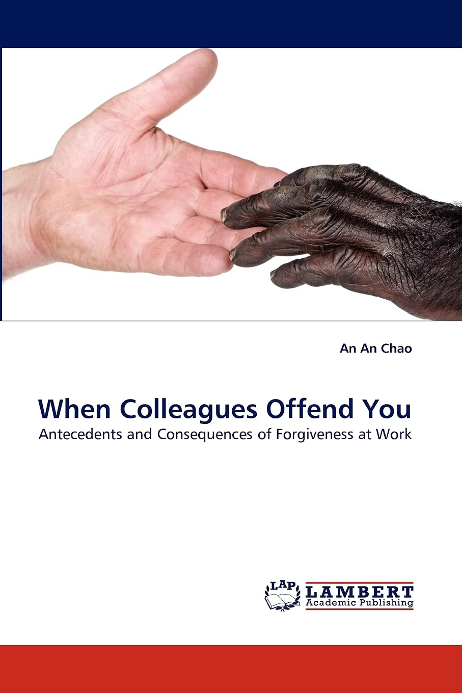 When Colleagues Offend You: Antecedents and Consequences of Forgiveness at Work,Used