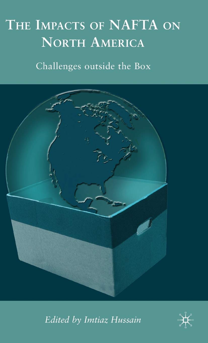 The Impacts Of Nafta On North America: Challenges Outside The Box