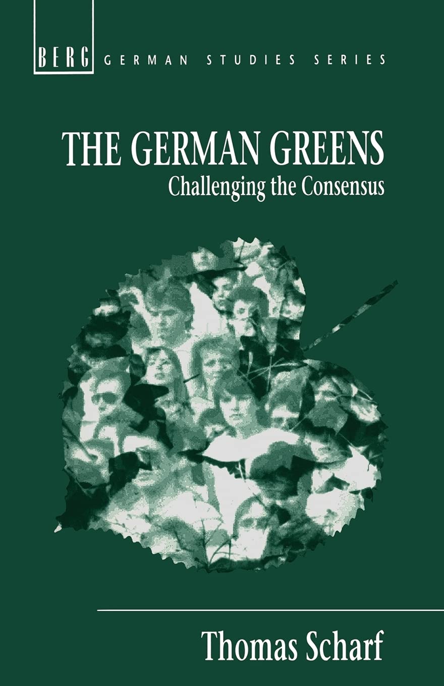 The German Greens: Challenging the Consensus (German Studies Series),Used
