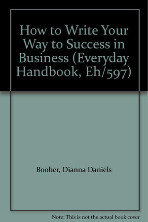 How to Write Your Way to Success in Business (Everyday Handbook, Eh/597),Used