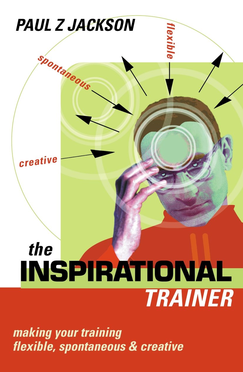 Inspirational Trainer: Making Your Training Flexible Spontaneous and Creative,Used