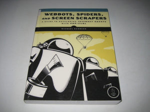 Webbots, Spiders, and Screen Scrapers: A Guide to Developing Internet Agents with PHP/CURL,Used