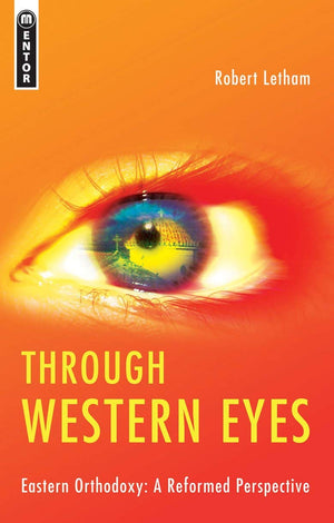 Through Western Eyes: Eastern Orthodoxy: A Reformed Perspective,Used
