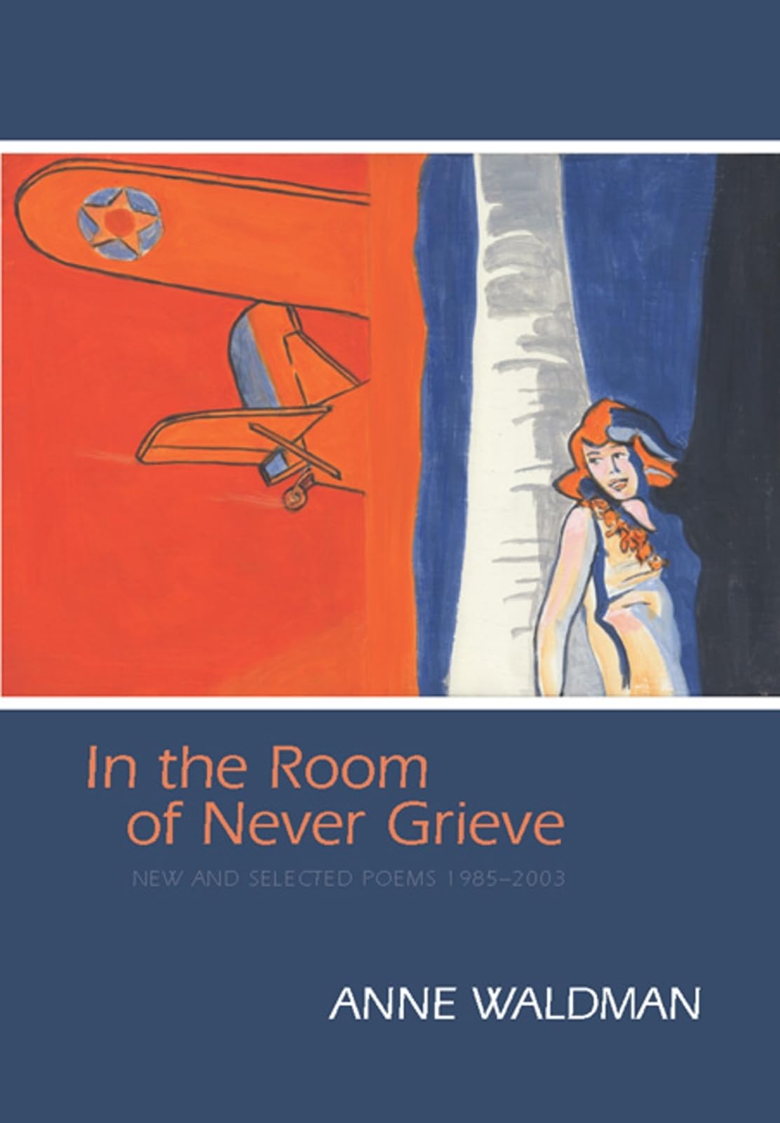 In the Room of Never Grieve: New and Selected Poems 19852003