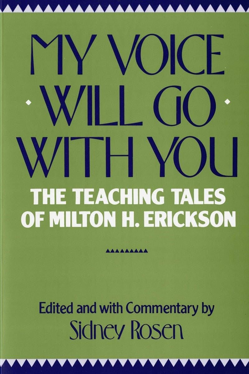 My Voice Will Go with You: The Teaching Tales of Milton H. Erickson,New