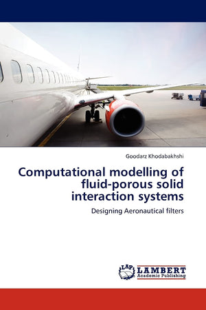 Computational modelling of fluidporous solid interaction systems: Designing Aeronautical filters,Used
