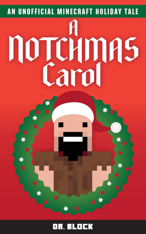A Notchmas Carol: An unofficial Minecraft holiday story inspired by Charles Dickens' A Christmas Carol (Holiday Books for Minecr,Used