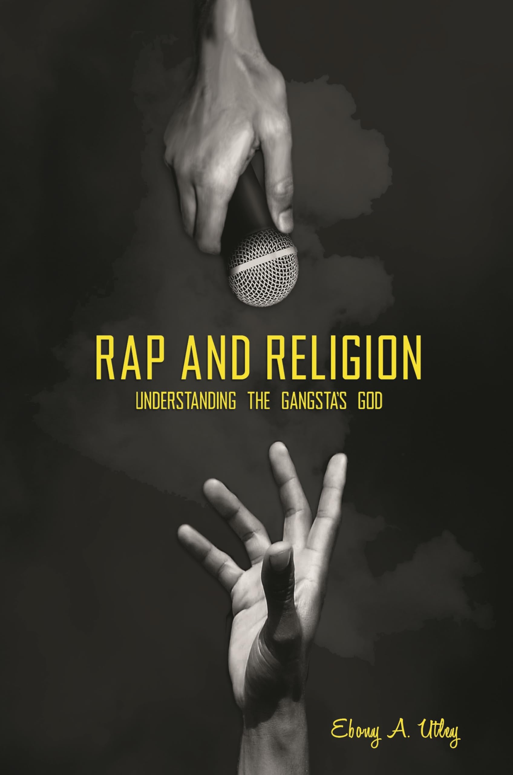 Rap And Religion: Understanding The Gangsta'S God,New