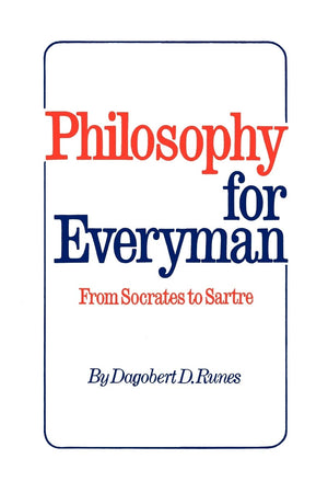 Philosophy For Everyman From Socrates To Sartre,Used