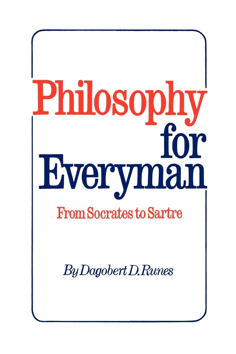 Philosophy For Everyman From Socrates To Sartre,Used