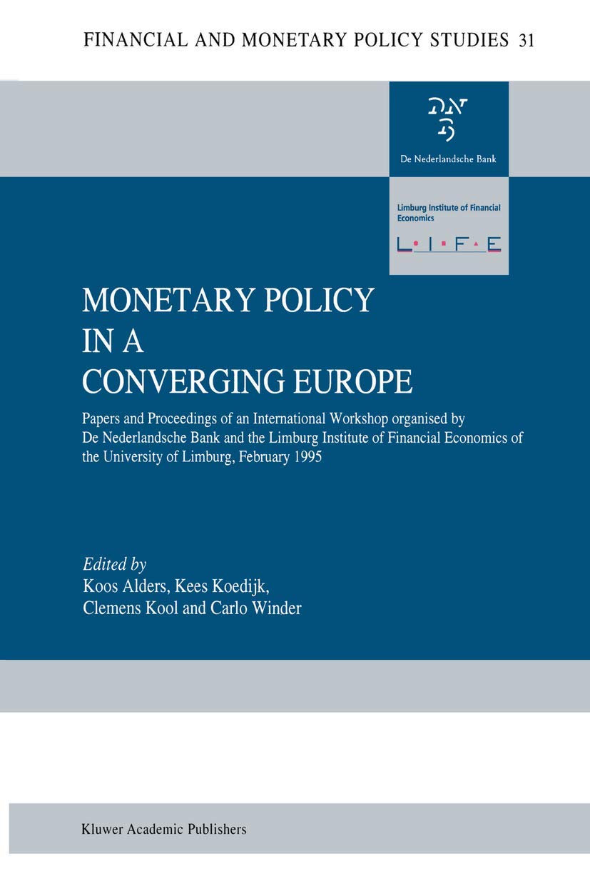 Monetary Policy in a Converging Europe: Papers and Proceedings of an International Workshop organised by De Nederlandsche Bank a,Used