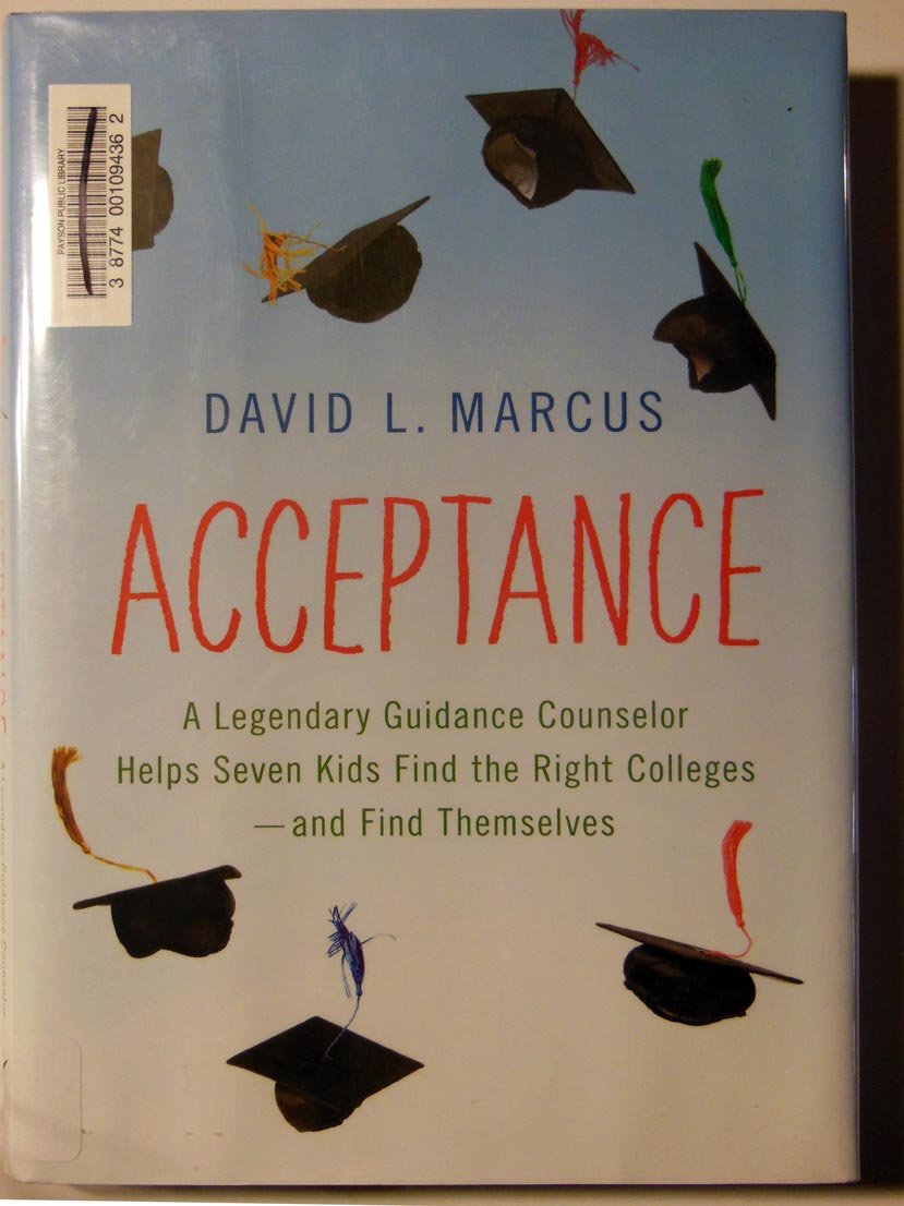 Acceptance: A Legendary Guidance Counselor Helps Seven Kids Find the Right CollegesAnd Find Themselves,Used